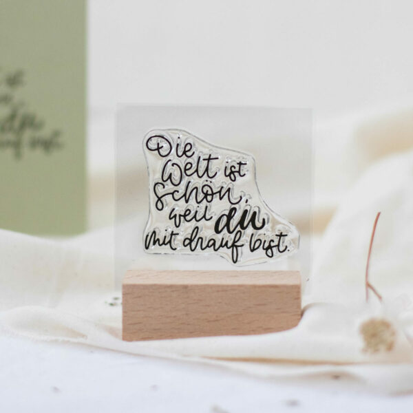 Stempel Die Welt ist schön, weil du mit drauf bist. | Unsere kleine Bastelstube - DIY Bastelideen für Feste & Anlässe